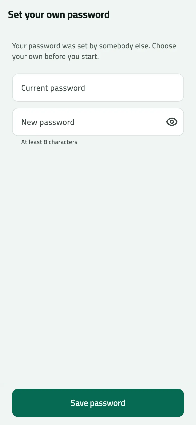 The phone's Set your own password screen: Your password was set by somebody else. Choose your own before you start, with empty Current password and New password fields, the hint At least 8 characters, and Save password.