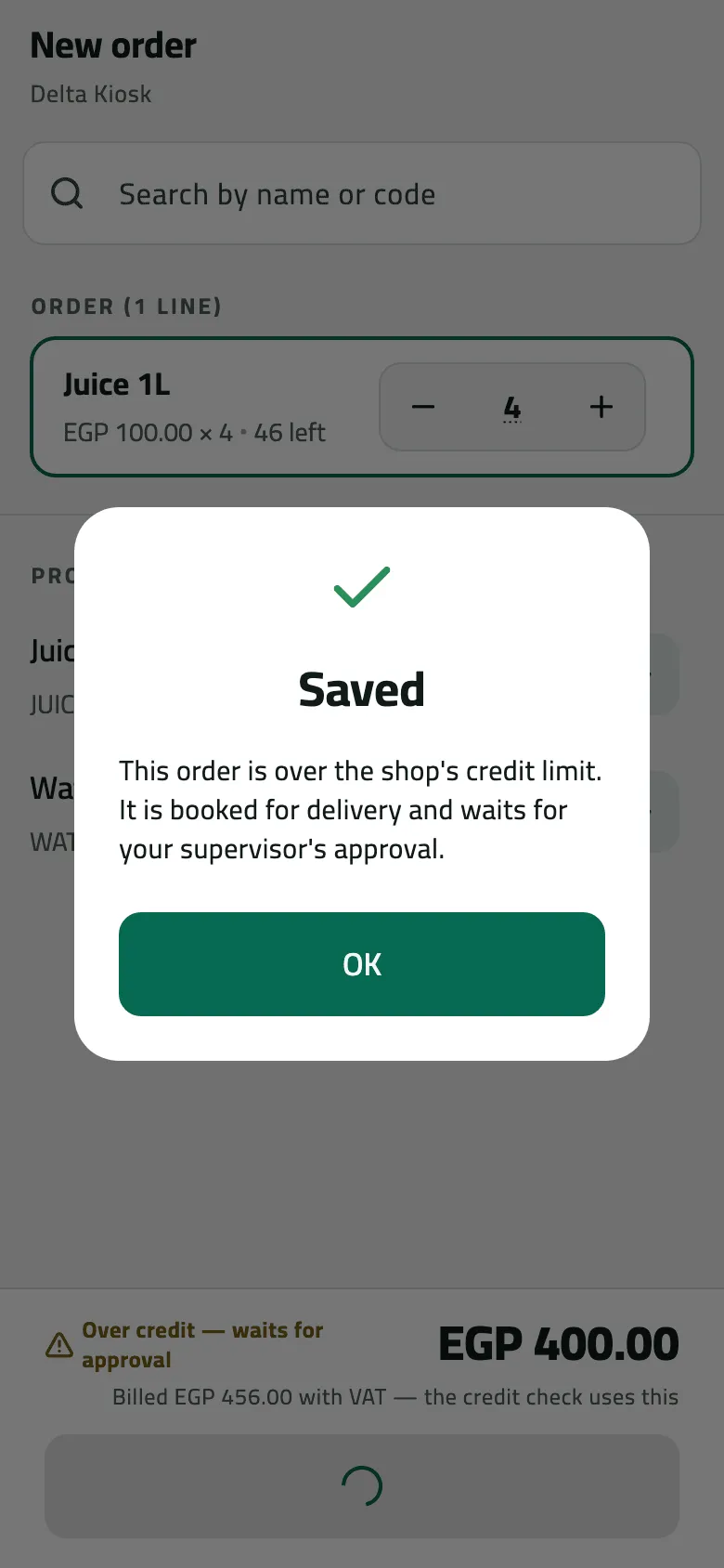 The Saved dialog after saving Delta Kiosk's order of 4 Juice 1L (EGP 400.00, billed 456.00 with VAT): ‘This order is over the shop's credit limit. It is booked for delivery and waits for your supervisor's approval.’ with an OK button.
